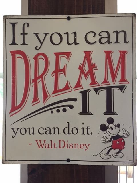 Sign that quotes Walt Disney, "If you can dream it, you can do it."